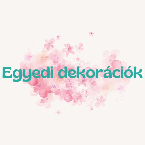 Egyedi dekorációk